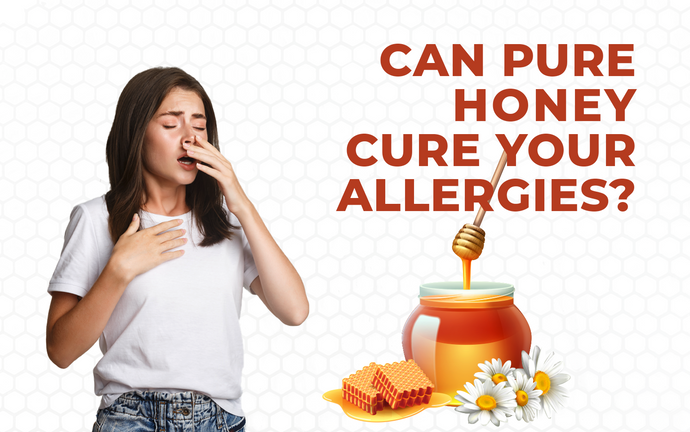 CAN HONEY CURE YOUR SEASONAL ALLERGIES?