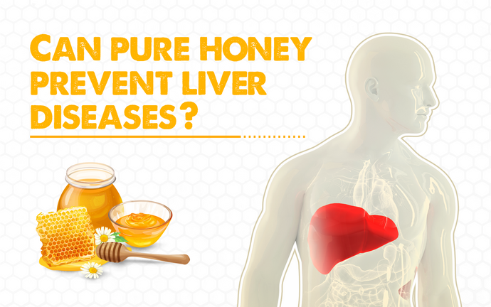 How Can Honey Prevent Liver Diseases?