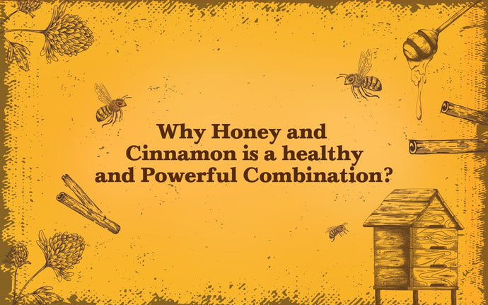 Why Honey and Cinnamon is a healthy and powerful combination?