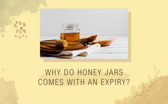 Why do honey jars come with an expiry?